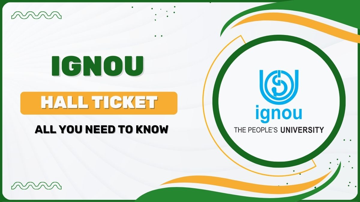 IGNOU Hall Ticket/Admit Card: All You Need to Know