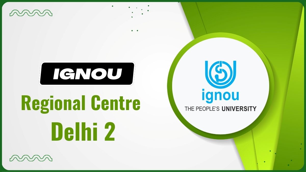 IGNOU Regional Centre Delhi 2 Admission | Programs & More